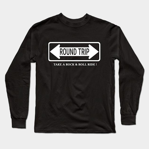 Round Trip Take A Rock & Roll Ride Long Sleeve T-Shirt by SpecialTs